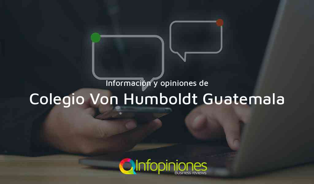 Información y opiniones sobre Colegio Von Humboldt Guatemala de Guatemala City